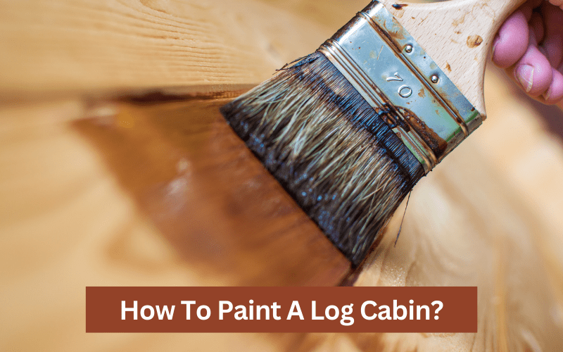 how to paint a log cabin