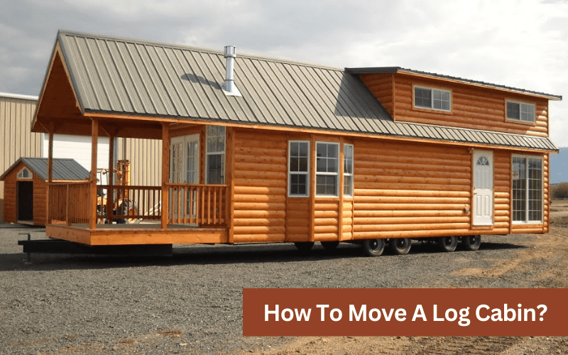 how to move a log cabin